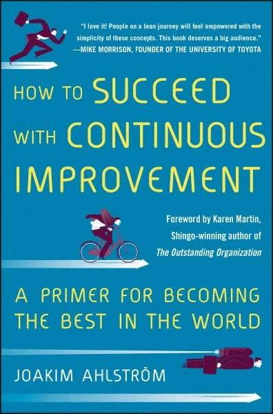McGraw-Hill - HOW TO SUCCEED WITH CONTINUOUS IMPROVEMENT Handbook, 1st Edition - by Joakim Ahlstrom, McGraw-Hill, 2014 - Americas Industrial Supply