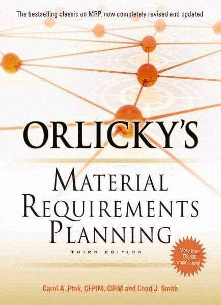 McGraw-Hill - ORLICKYS MATERIAL REQUIREMENTS PLANNING Handbook, 3rd Edition - by Carol Ptak & Chad Smith, McGraw-Hill, 2011 - Americas Industrial Supply