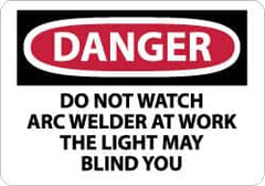NMC - "Danger - Do Not Watch - Arc Welder at Work - The Light May Blind You", 10" Long x 14" Wide, Aluminum Safety Sign - Rectangle, 0.04" Thick, Use for Accident Prevention - Americas Industrial Supply