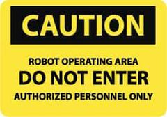NMC - "Caution - Robot Operating Area - Do Not Enter - Authorized Personnel Only", 10" Long x 14" Wide, Rigid Plastic Safety Sign - Rectangle, 0.05" Thick, Use for Accident Prevention - Americas Industrial Supply