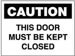NMC - "Caution - This Door Must Be Kept Closed", 7" Long x 10" Wide, Pressure-Sensitive Vinyl Safety Sign - Rectangle, 0.004" Thick, Use for Accident Prevention - Americas Industrial Supply
