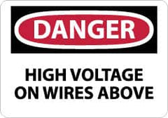 NMC - "Danger - High Voltage on Wires Above", 10" Long x 14" Wide, Aluminum Safety Sign - Rectangle, 0.04" Thick, Use for Accident Prevention - Americas Industrial Supply