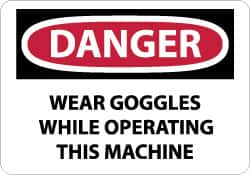 NMC - "Danger - Wear Goggles While Operating This Machine", 10" Long x 14" Wide, Rigid Plastic Safety Sign - Rectangle, 0.05" Thick, Use for Accident Prevention - Americas Industrial Supply