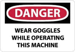 NMC - "Danger - Wear Goggles While Operating This Machine", 10" Long x 14" Wide, Rigid Plastic Safety Sign - Rectangle, 0.05" Thick, Use for Accident Prevention - Americas Industrial Supply