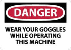 NMC - "Danger - Wear Your Goggles While Operating This Machine", 10" Long x 14" Wide, Rigid Plastic Safety Sign - Rectangle, 0.05" Thick, Use for Accident Prevention - Americas Industrial Supply