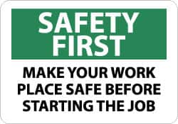NMC - "Safety First - Make Your Work Place Safe Before Starting the Job", 10" Long x 14" Wide, Rigid Plastic Safety Sign - Rectangle, 0.05" Thick, Use for Accident Prevention - Americas Industrial Supply