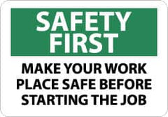 NMC - "Safety First - Make Your Work Place Safe Before Starting the Job", 10" Long x 14" Wide, Rigid Plastic Safety Sign - Rectangle, 0.05" Thick, Use for Accident Prevention - Americas Industrial Supply