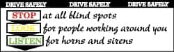 NMC - Drive Safely - Stop at All Blind Spots, Look for People Working Around You, Listen for Horns and Sirens, 120 Inch Long x 36 Inch High, Safety Banner - Polyethylene, English, Printed on 1 Side - Americas Industrial Supply