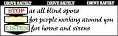 NMC - Drive Safely - Stop at All Blind Spots, Look for People Working Around You, Listen for Horns and Sirens, 120 Inch Long x 36 Inch High, Safety Banner - Polyethylene, English, Printed on 1 Side - Americas Industrial Supply
