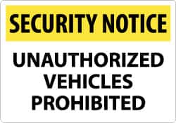 NMC - "Security Notice - Unauthorized Vehicles Prohibited", 14" Long x 20" Wide, Aluminum Safety Sign - Rectangle, 0.04" Thick, Use for Security & Admittance - Americas Industrial Supply