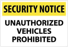 NMC - "Security Notice - Unauthorized Vehicles Prohibited", 14" Long x 20" Wide, Rigid Plastic Safety Sign - Rectangle, 0.05" Thick, Use for Security & Admittance - Americas Industrial Supply