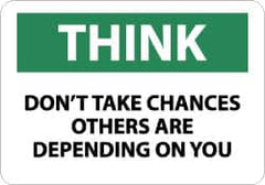 NMC - "Think - Don't Take Chances - Others Are Depending on You", 10" Long x 14" Wide, Rigid Plastic Safety Sign - Rectangle, 0.05" Thick, Use for Accident Prevention - Americas Industrial Supply