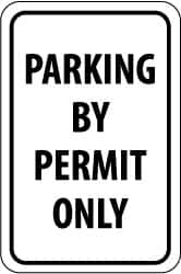 NMC - "Parking by Permit Only", 12" Wide x 18" High, Aluminum Parking Lot Traffic Signs - 0.08" Thick, Black on White, Engineer Grade Reflectivity, Rectangle, Post Mount - Americas Industrial Supply