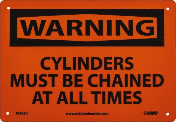 NMC - "Warning - Cylinders Must Be Chained at All Times", 7" Long x 10" Wide, Rigid Plastic Safety Sign - Rectangle, 0.05" Thick, Use for Accident Prevention - Americas Industrial Supply