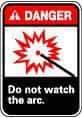 NMC - "Danger - Do Not Watch the Arc", 10" Long x 7" Wide, Pressure-Sensitive Vinyl Safety Sign - Rectangle, 0.004" Thick, Use for Accident Prevention - Americas Industrial Supply