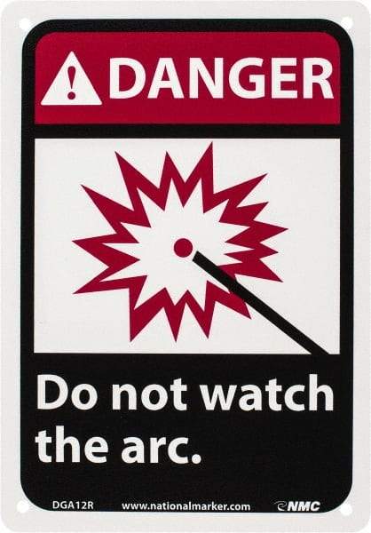 NMC - "Danger - Do Not Watch the Arc", 10" Long x 7" Wide, Rigid Plastic Safety Sign - Rectangle, 0.05" Thick, Use for Accident Prevention - Americas Industrial Supply