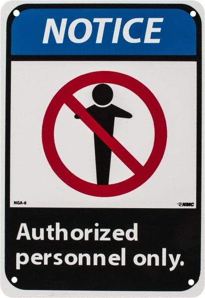 NMC - "Notice - Authorized Personnel Only", 10" Long x 7" Wide, Rigid Plastic Safety Sign - Rectangle, 0.05" Thick, Use for Security & Admittance - Americas Industrial Supply