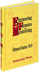 Industrial Press - Engineering Formulas for Metalcutting Publication, 1st Edition - by Edmund Isakov, 2004 - Americas Industrial Supply