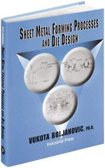 Industrial Press - Sheet Metal Forming Processes and Die Design Publication, 1st Edition - by Vukota Boljanovic, 2004 - Americas Industrial Supply