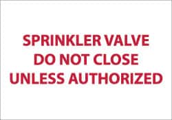 NMC - Sprinkler Valve - Do Not Close Unless Authorized, Pressure Sensitive Vinyl Fire Sign - 14" Wide x 10" High, Glow-in-the-Dark - Americas Industrial Supply