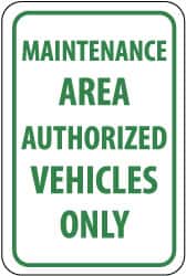 NMC - "Maintenance Area - Authorized Vehicles Only", 12" Wide x 18" High, Aluminum Parking Lot Traffic Signs - 0.08" Thick, Green on White, Engineer Grade Reflectivity, Rectangle, Post Mount - Americas Industrial Supply