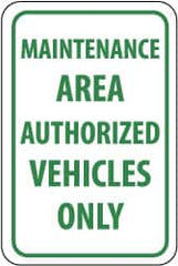 NMC - "Maintenance Area - Authorized Vehicles Only", 12" Wide x 18" High, Aluminum Parking Lot Traffic Signs - 0.08" Thick, Green on White, Engineer Grade Reflectivity, Rectangle, Post Mount - Americas Industrial Supply