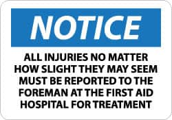 NMC - "Notice - All Injuries No Matter How Slight They May Seem Must Be Reported to the Foreman at the First Aid Hospital for Treatment", 10" Long x 14" Wide, Aluminum Safety Sign - Rectangle, 0.04" Thick, Use for First Aid - Americas Industrial Supply