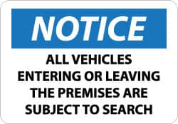NMC - "Notice - All Vehicles Entering or Leaving the Premises Are Subject to Search", 10" Long x 14" Wide, Rigid Plastic Safety Sign - Rectangle, 0.05" Thick, Use for Accident Prevention - Americas Industrial Supply