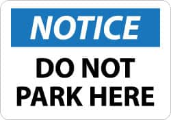 NMC - "Notice - Do Not Park Here", 10" Long x 14" Wide, Aluminum Safety Sign - Rectangle, 0.04" Thick, Use for Security & Admittance - Americas Industrial Supply