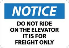 NMC - "Notice - Do Not Ride On the Elevator - It Is for Freight Only", 10" Long x 14" Wide, Aluminum Safety Sign - Rectangle, 0.04" Thick, Use for Accident Prevention - Americas Industrial Supply