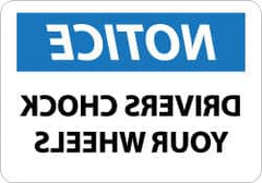 NMC - "Notice - Drivers Chock Your Wheels", 10" Long x 14" Wide, Pressure-Sensitive Vinyl Safety Sign - Rectangle, 0.004" Thick, Use for Accident Prevention - Americas Industrial Supply