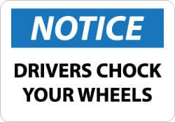 NMC - "Notice - Drivers Chock Your Wheels", 10" Long x 14" Wide, Rigid Plastic Safety Sign - Rectangle, 0.05" Thick, Use for Accident Prevention - Americas Industrial Supply