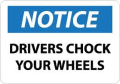 NMC - "Notice - Drivers Chock Your Wheels", 10" Long x 14" Wide, Pressure-Sensitive Vinyl Safety Sign - Rectangle, 0.004" Thick, Use for Accident Prevention - Americas Industrial Supply