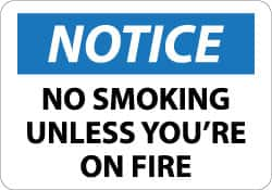 NMC - "Notice - No Smoking Unless You're on Fire", 10" Long x 14" Wide, Aluminum Safety Sign - Rectangle, 0.04" Thick, Use for Accident Prevention - Americas Industrial Supply