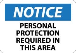NMC - "Notice - Personal Protection Required in This Area", 10" Long x 14" Wide, Rigid Plastic Safety Sign - Rectangle, 0.05" Thick, Use for Accident Prevention - Americas Industrial Supply