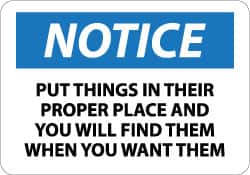 NMC - "Notice - Put Things in Their Proper Place and You Will Find Them When You Want Them", 10" Long x 14" Wide, Rigid Plastic Safety Sign - Rectangle, 0.05" Thick, Use for Accident Prevention - Americas Industrial Supply