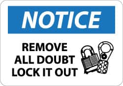 NMC - "Notice - Remove All Doubt Lock It Out", 10" Long x 14" Wide, Pressure-Sensitive Vinyl Safety Sign - Rectangle, 0.004" Thick, Use for Accident Prevention - Americas Industrial Supply