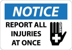 NMC - "Notice - Report All Injuries at Once", 10" Long x 14" Wide, Rigid Plastic Safety Sign - Rectangle, 0.05" Thick, Use for Inspection, Testing & Accident Data - Americas Industrial Supply