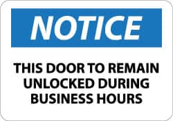 NMC - "Notice - This Door to Remain Unlocked During Business Hours", 10" Long x 14" Wide, Rigid Plastic Safety Sign - Rectangle, 0.05" Thick, Use for Accident Prevention - Americas Industrial Supply