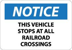 NMC - "Notice - This Vehicle Stops at All Railroad Crossings", 10" Long x 14" Wide, Pressure-Sensitive Vinyl Safety Sign - Rectangle, 0.004" Thick, Use for Accident Prevention - Americas Industrial Supply