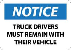 NMC - "Notice - Truck Drivers Must Remain with Their Vehicle", 10" Long x 14" Wide, Pressure-Sensitive Vinyl Safety Sign - Rectangle, 0.004" Thick, Use for Accident Prevention - Americas Industrial Supply