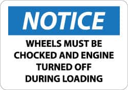 NMC - "Notice - Wheels Must Be Chocked and Engine Turned Off During Loading", 10" Long x 14" Wide, Rigid Plastic Safety Sign - Rectangle, 0.05" Thick, Use for Accident Prevention - Americas Industrial Supply