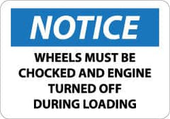 NMC - "Notice - Wheels Must Be Chocked and Engine Turned Off During Loading", 10" Long x 14" Wide, Rigid Plastic Safety Sign - Rectangle, 0.05" Thick, Use for Accident Prevention - Americas Industrial Supply