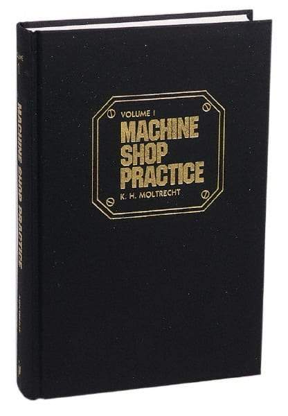 Industrial Press - Machine Shop Practice Volume II Publication, 2nd Edition - by Karl Hans Moltrecht, Industrial Press - Americas Industrial Supply