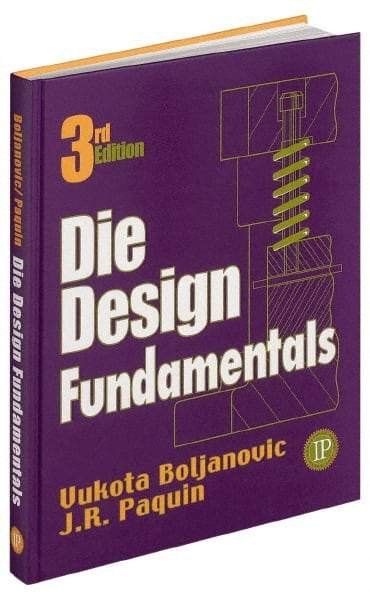 Industrial Press - Die Design Fundamentals Publication, 2nd Edition - by J. R. Pacquin & R. E. Crowley, Industrial Press - Americas Industrial Supply