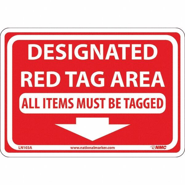 NMC - "Designated Red Tag Area All Items Must Be Tagged", 7" Long x 10" Wide, Aluminum Safety Sign - Rectangular, Use for Workplace/Safety - Americas Industrial Supply