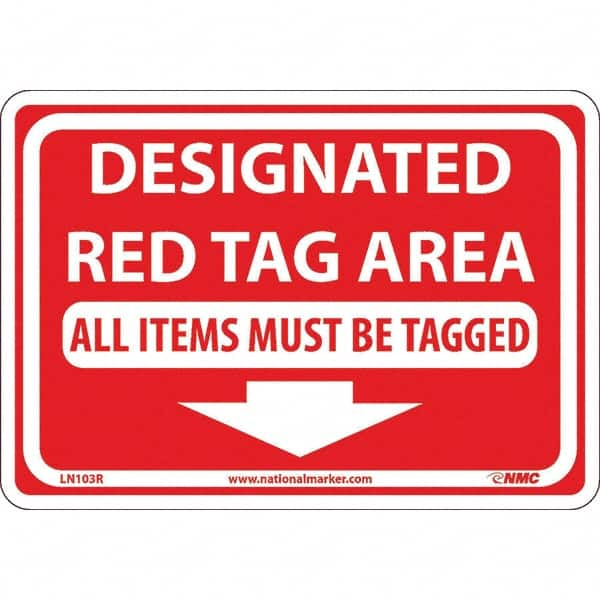 NMC - "Designated Red Tag Area All Items Must Be Tagged", 7" Long x 10" Wide, Rigid Plastic Safety Sign - Rectangular, Use for Workplace/Safety - Americas Industrial Supply