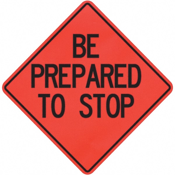 PRO-SAFE - "Be Prepared to Stop," 36" Wide x 36" High Vinyl Traffic Control Sign - Americas Industrial Supply