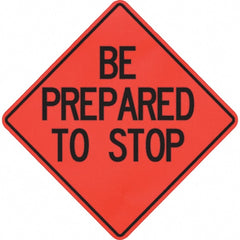 PRO-SAFE - "Be Prepared to Stop," 48" Wide x 48" High Vinyl Traffic Control Sign - Americas Industrial Supply