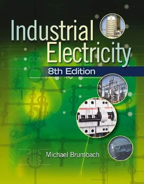 DELMAR CENGAGE Learning - Industrial Electricity, 3rd Edition - Commercial Wiring Reference, 704 Pages, Delmar/Cengage Learning, 2010 - Americas Industrial Supply